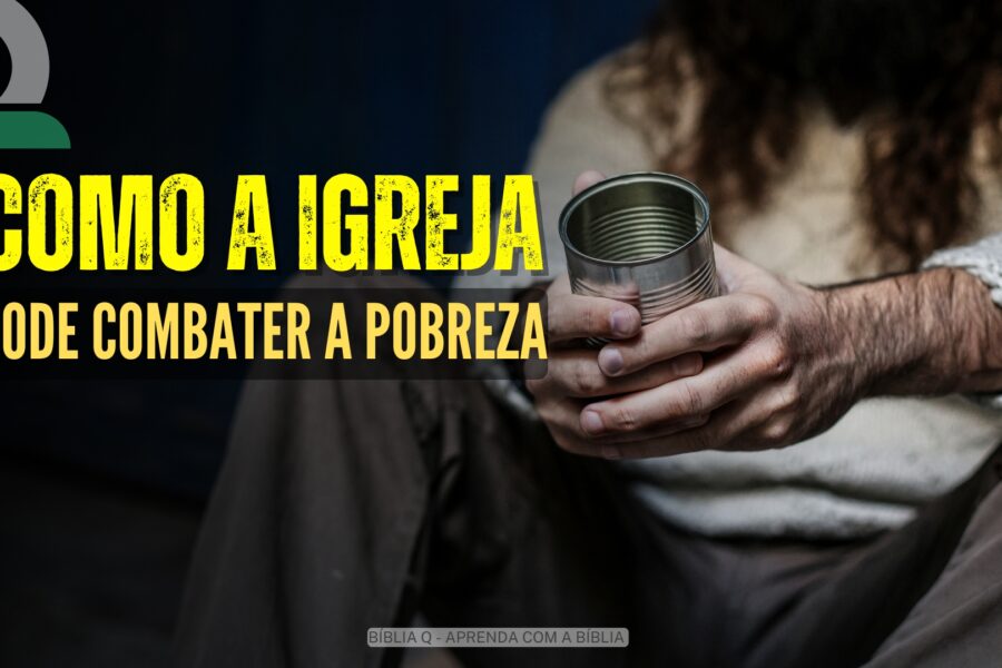 Como a Igreja Pode Combater a Pobreza