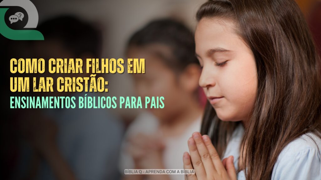 Como Criar Filhos em um Lar Cristão