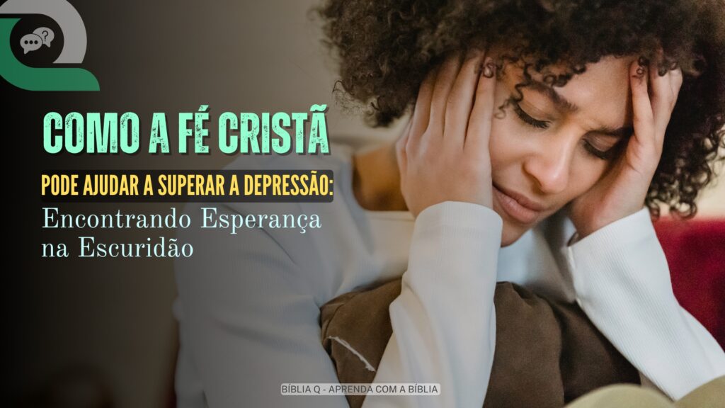 Como a Fé Cristã Pode Ajudar a Superar a Depressão